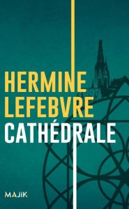 Cathédrale - Lefebvre Hermine