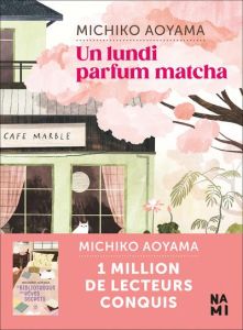 Un lundi parfum matcha - Aoyama Michiko - Hureau Alice