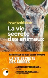 La vie secrète des animaux. Amour, deuil, compassion : un monde caché s'ouvre à nous - Wohlleben Peter - Deschamps Lise