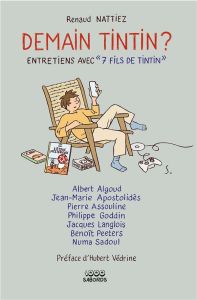 Demain Tintin ?. Entretiens avec «7 fils de Tintin » - Nattiez Renaud