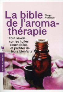 La bible de l'aromathérapie - Purchon Nerys - Montagnon Denis