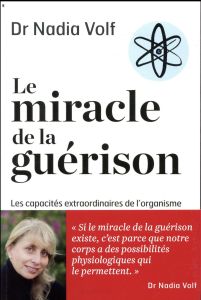 Le miracle de la guérison - Volf Nadia - Bouvet Michel - Josié Eric