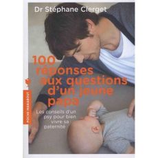 100 réponses aux questions d'un jeune papa - Clerget Stéphane