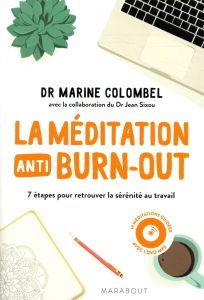 La méditation anti-burn-out. 7 étapes pour retrouver la sérénité au travail, avec 1 DVD - Colombel Marine - Sixou Jean