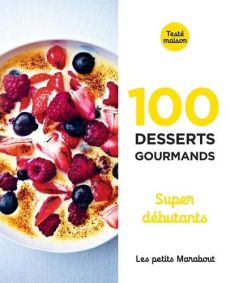 100 desserts gourmands supers débutants - COLLECTIF