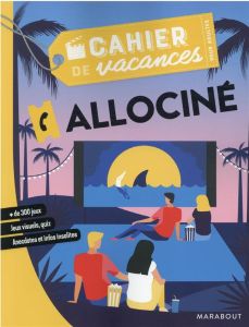 Cahier de vacances pour adultes Allociné - Pinel Nadège - Smithee Alan