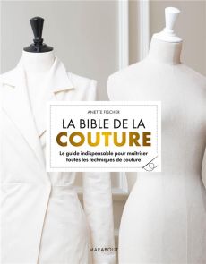 La bible de la couture - Fischer Anette - Dinghem Audrey