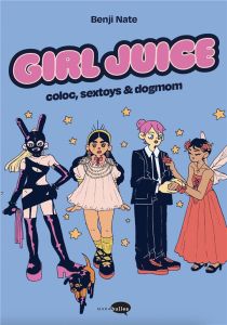 Girl Juice. Coloc, sextoys & dogmom - Nate Benji - Picard-Philippon Laure