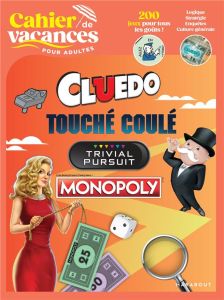 Cluedo, Touché coulé, Trivial Pursuit, Monopoly. Le cahier de vacances pour adultes, Edition 2022 - COLLECTIF