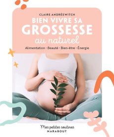 Bien vivre sa grossesse au naturel - Andréewitch Claire