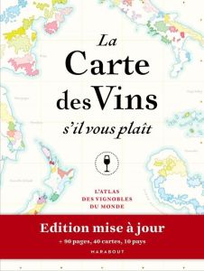 La carte des vins s'il vous plaît. Le nouvel atlas des vignobles du monde. 56 pays, 140 cartes, 8000 - Gaubert-Turpin Jules - Grant Smith Bianchi Adrien