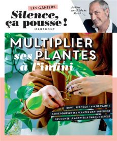 Multiplier ses plantes à l'infini - Marie Stéphane - Marinette Guillaume
