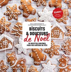 Biscuits et douceurs de Noël. 50 recettes sublimes pour vos goûters de fête - Marinette Guillaume - Mahut Sandra