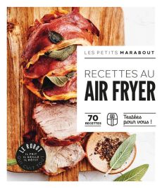 Recettes au Air Fryer. 70 recettes Testées pour vous ! - Castello Lélia - Boutin Richard - Fitzjohn Audrey