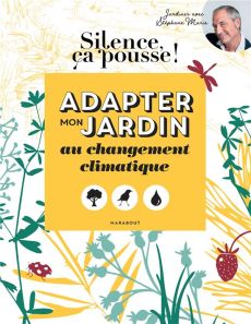 Adapter mon jardin au changement climatique - Marie Stéphane