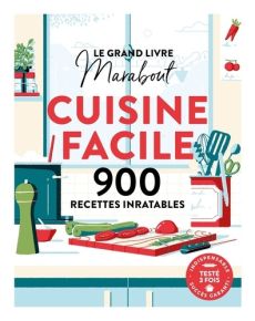 Le grand livre Marabout cuisine facile. 900 recettes inratables - COLLECTIF