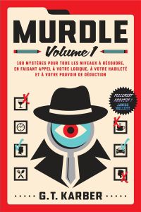 Murdle. Volume 1, 100 mystères pour tous les niveaux à résoudre - Karber G. T.