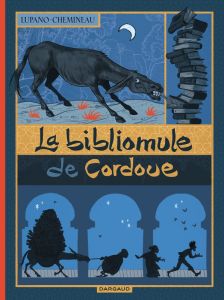 La Bibliomule de Cordoue - Lupano Wilfrid - Chemineau Léonard - Bouchard Chri