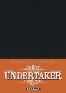 Undertaker Tome 7 : Mister Prairie - Carnet de storyboard - Meyer Ralph - Delabie Caroline - Dorison Xavier