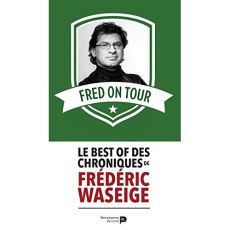 FRED ON TOUR - LE BEST OF DES CHRONIQUES DE FREDERIC WASEIGE - WASEIGE FREDERIC