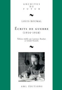 Ecrits de guerre (1914-1918) - Boumal Louis