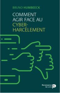 Comment agir face au cyberharcèlement - Humbeeck Bruno