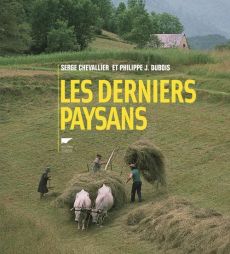 Les derniers paysans - Chevallier Serge - Dubois Philippe Jacques