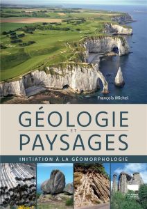Géologie et paysages. Initiation à la géomorphologie - Michel François