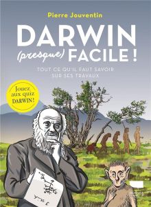 Darwin (presque) facile ! Tout ce qu'il faut savoir sur ses travaux - Jouventin Pierre - Schulz Günther