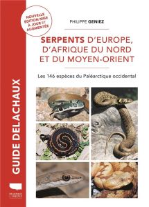 Serpents d'Europe, d'Afrique du Nord et du Moyen-Orient. Les 146 espèces du Paléarctique occidental, - Geniez Philippe