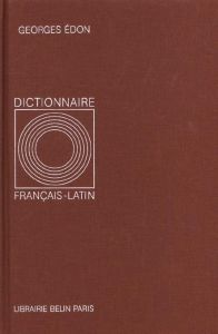 Dictionnaire français-latin - Édon Georges