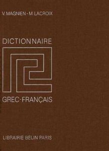 Dictionnaire grec-français - Lacroix Maurice - Magnien Victor