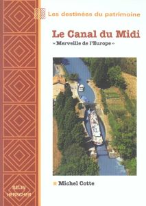 Le Canal du Midi. "Merveille de l'Europe" - Cotte Michel