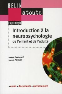 Introduction à la neuropsychologie de l'enfant et de l'adulte - Jambaqué Isabelle - Auclair Laurent