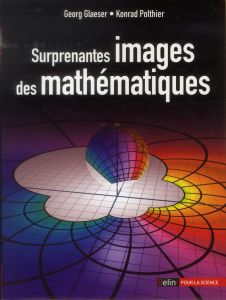 Surprenantes images de mathématiques - Glaeser Georg - Polthier Konrad - Molard Janie