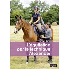 L'équitation par la technique Alexander - Bartin Véronique - Laurioux Alain - Ramelot Nadine