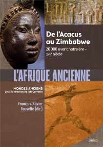 L'Afrique ancienne. De l’Acacus au Zimbabwe. 20 000 avant notre ère-XVIIe siècle - Cornette Joël - Fauvelle François-Xavier