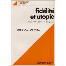 Fidélité et utopie. Essais sur le judaïsme contemporain - Scholem Gershom - Delmotte Marguerite - Dupuy Bern