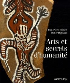 Arts et secrets d'humanité - Mohen Jean-Pierre, Dubrana Didier