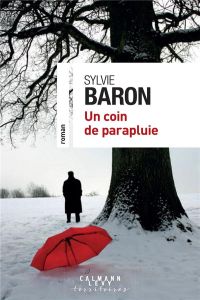 Un coin de parapluie - Baron Sylvie