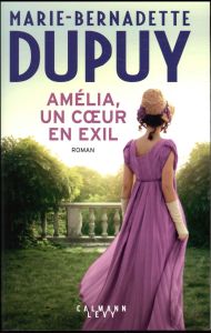 Amélia, un coeur en exil - Dupuy Marie-Bernadette