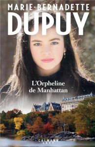 L'orpheline de Manhattan Tome 1 - Dupuy Marie-Bernadette