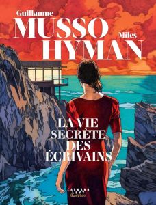 La vie secrète des écrivains - Musso Guillaume - Hyman Miles
