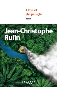 D'or et de jungle - Rufin Jean-Christophe
