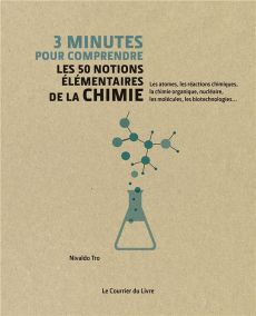 3 minutes pour comprendre les 50 notions élémentaires de la chimie - Tro Nivaldo J. - Bryan Jeff-C - Contakes Stephen -