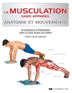 La musculation sans appareil - Liebman Hollis Lance - Ruechel Naila - Roby Jean -