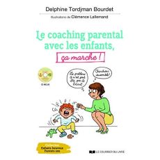 Le coaching parental avec les enfants, ça marche ! Avec 1 CD audio MP3 - Bourdet Delphine - Lallemand Clémence