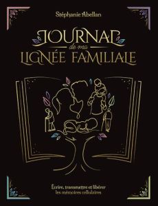 Journal de ma lignée familiale - Abellan Stéphanie