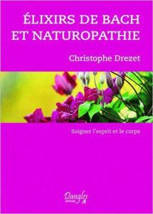 Elixirs de Bach et naturopathie - Drezet Christophe