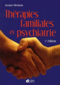 Thérapies familiales et psychiatrie. 2e édition - Miermont Jacques